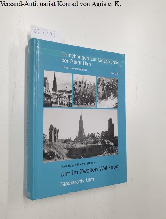 Ulm im Zweiten Weltkrieg (Forschungen zur Geschichte der Stadt Ulm - Dokumentation) Politics & History