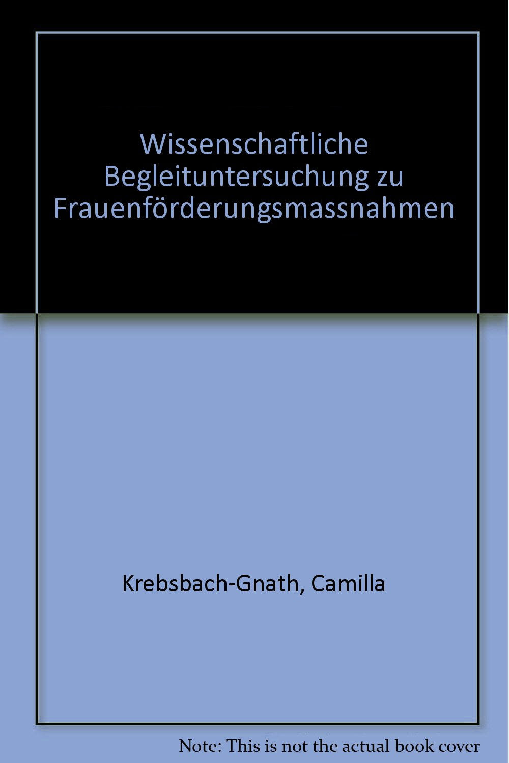 Wissenschaftliche Begleituntersuchung zu Frauenförderungsmassnahmen (Schriftenreihe des Bundesministers für Jugend, Familie, Frauen und Gesundheit) Books