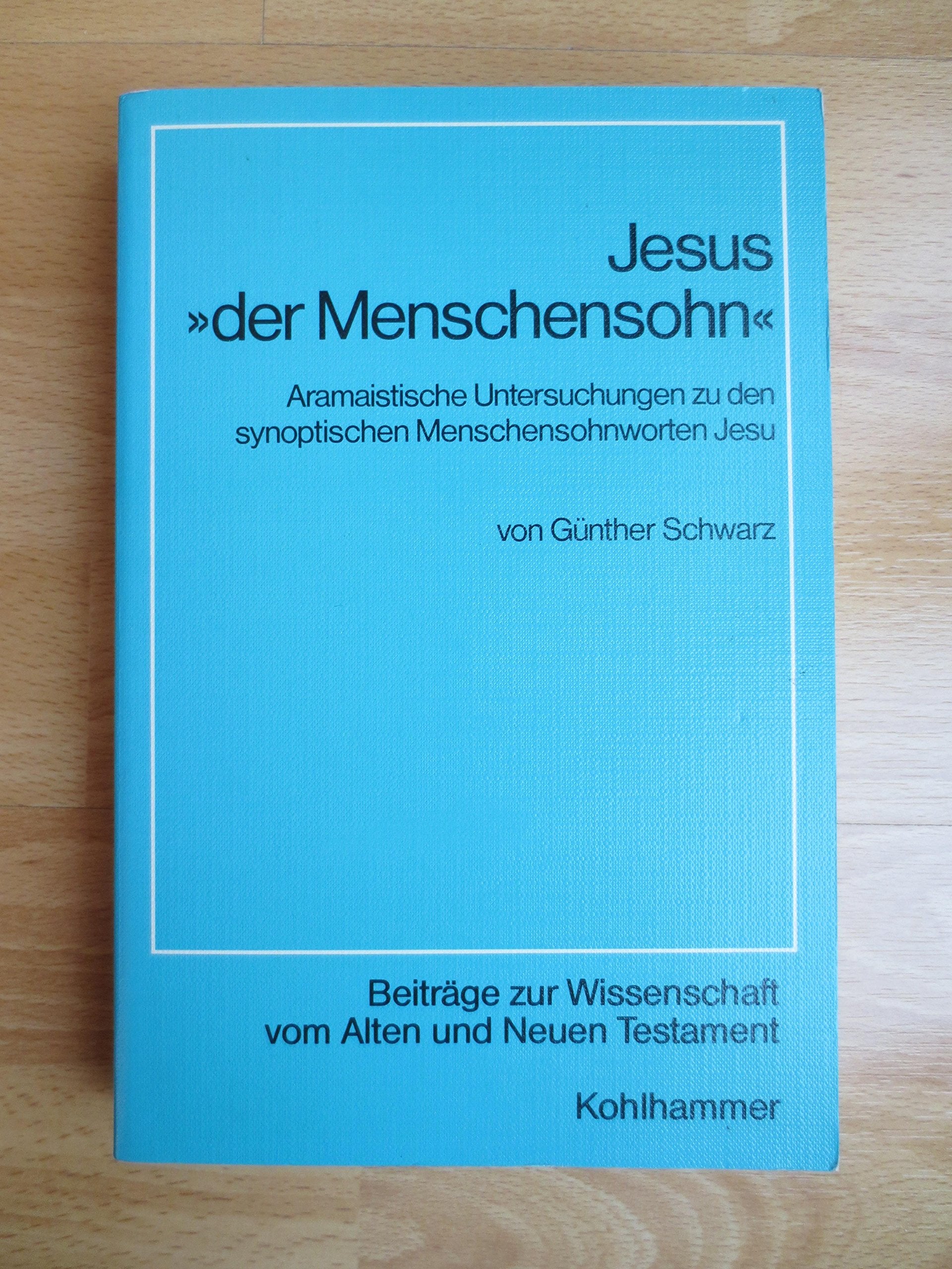 Jesus "der Menschensohn": Aramaistische Untersuchungen zu den synoptischen Menschensohnworten Jesu (Beiträge zur Wissenschaft vom Alten und Neuen Testament / Sechste Folge) Foreign Languages ​​& Dictionaries
