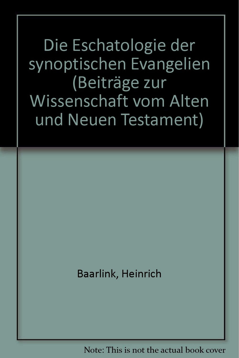 Die Eschatologie der synoptischen Evangelien (Beiträge zur Wissenschaft vom Alten und Neuen Testament / Sechste Folge) Books