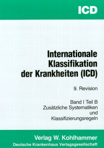 Internationale Klassifikation der Krankheiten, Verletzungen und Todesursachen (ICD) in der Fassung der vom Bundesminister für Jugend, Familie und ... Systematiken und Klassifizierungsregeln Medicine