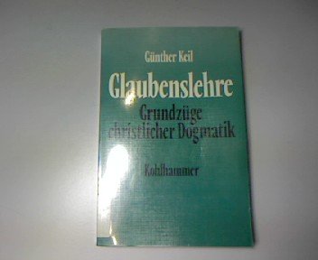 Glaubenslehre: Grundzüge christlicher Dogmatik Religion & Esotericism