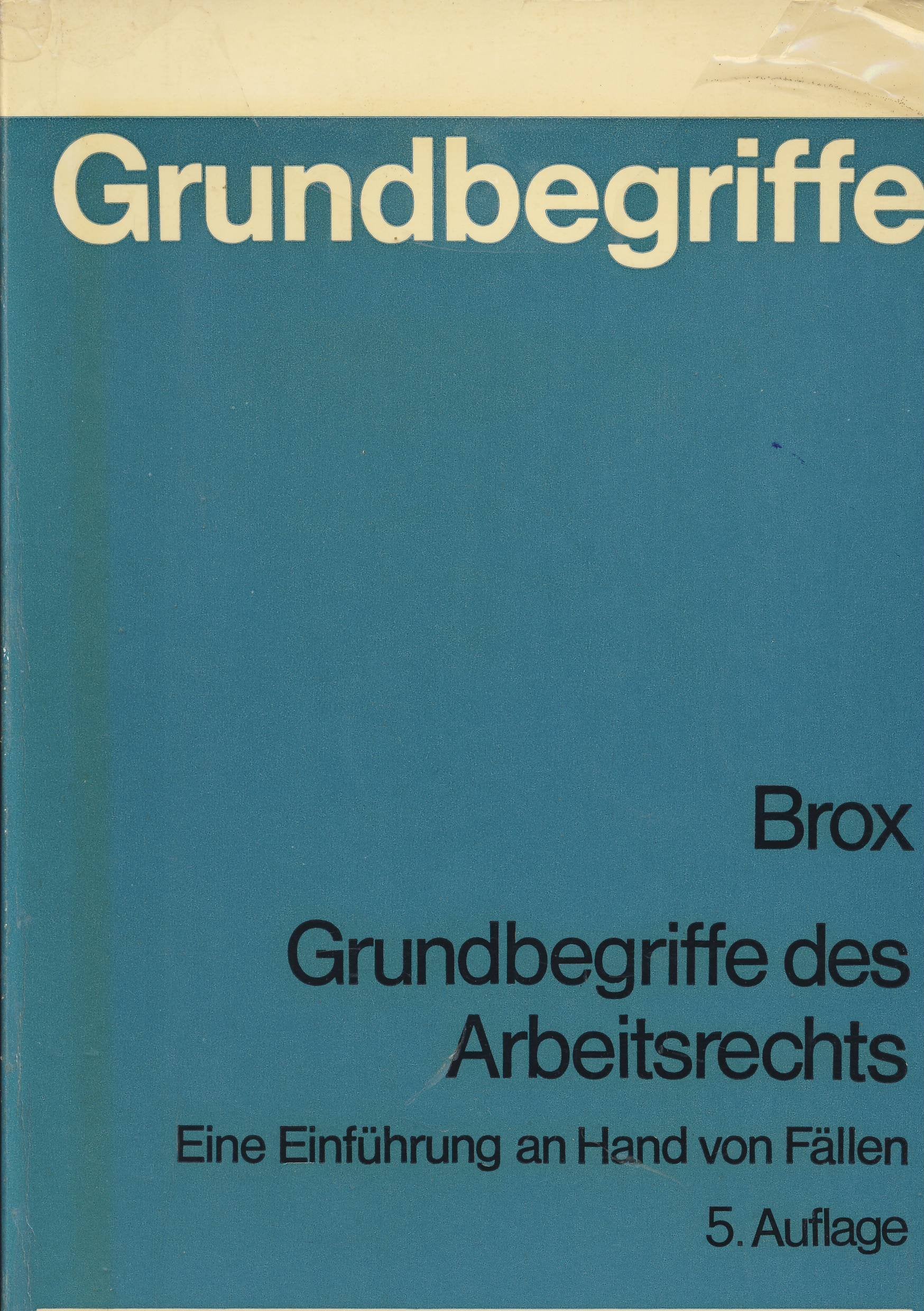Grundbegriffe des Arbeitsrechts: Eine Einführung an Hand von Fällen (Studienbücher Rechtswissenschaft) Law