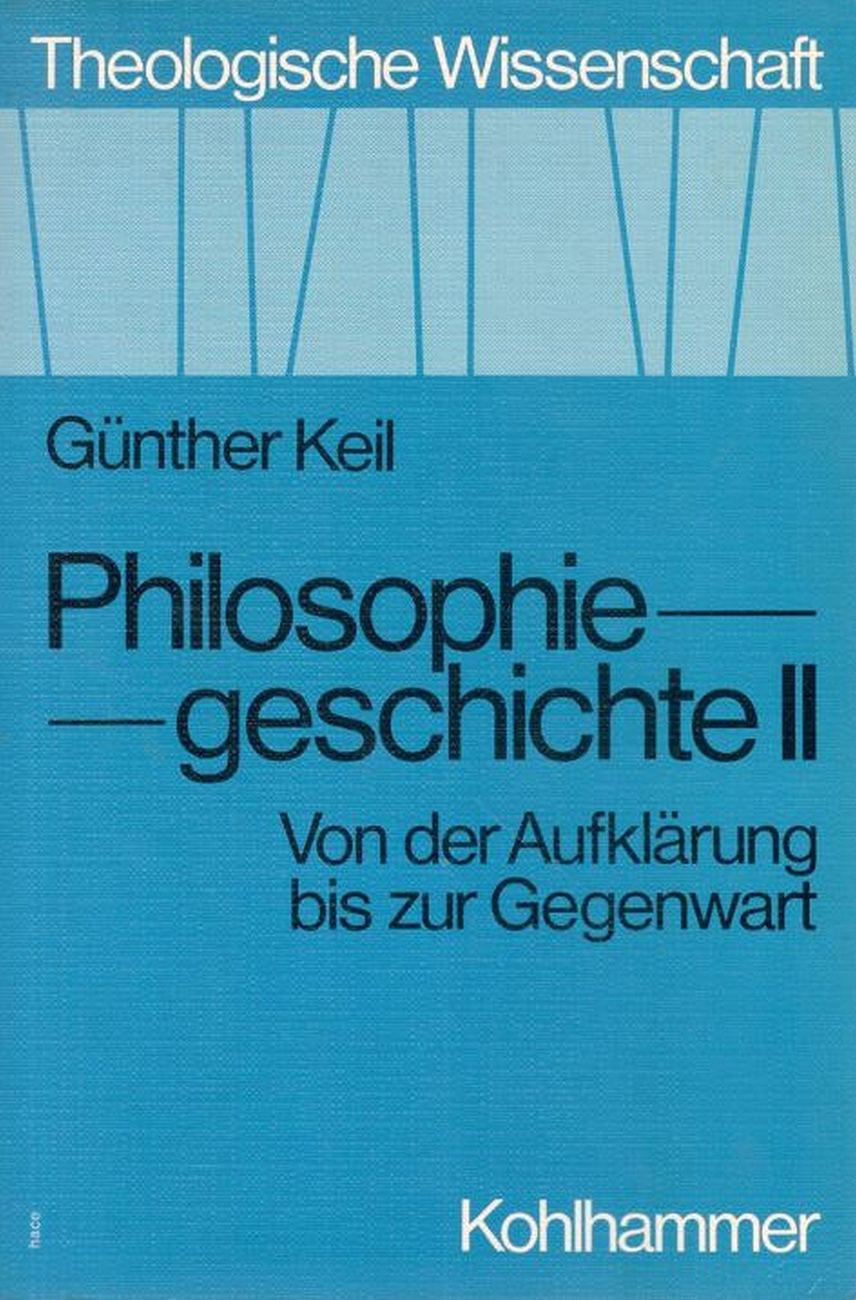 Theologische Wissenschaft, Bd.14/2, Philosophiegeschichte (Theologische Wissenschaft / Sammelwerk für Studium und Beruf) Philosophy