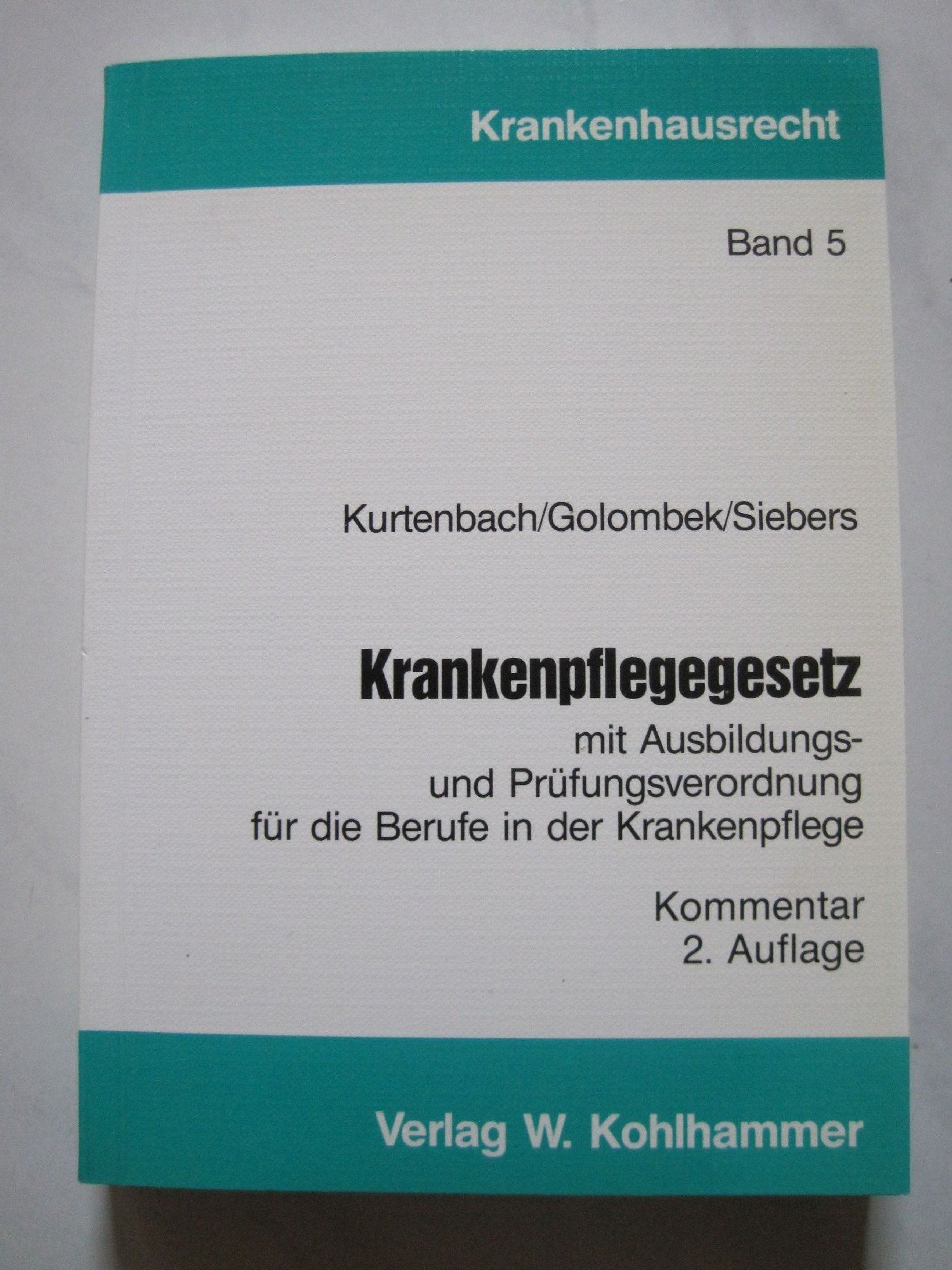 Krankenpflegegesetz: Mit Ausbildungs- und Prüfungsverordnung für die Berufe in der Krankenpflege und Nachtrag 1990 (Krankenhausrecht) Law