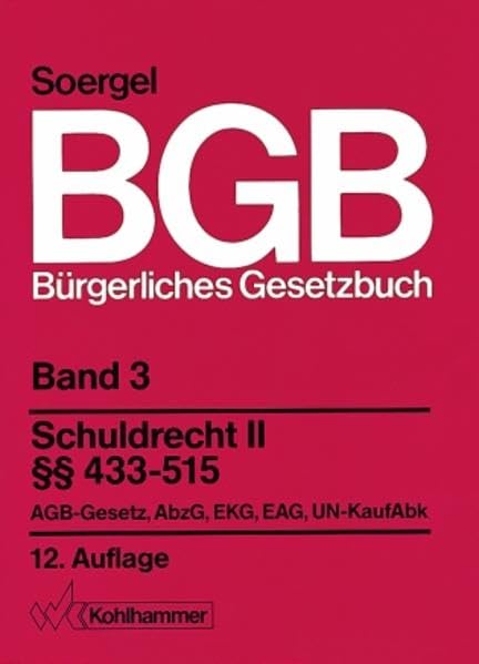 Bürgerliches Gesetzbuch mit Einführungsgesetz und Nebengesetzen (BGB): Band 3, Schuldrecht 2/2: §§ 433-515 BGB; AGB-Gesetz; AbzG; EKG; EAG; UN-KaufAbk ... Nebengesetzen (BGB): 12. Auflage, 3, Band 3) Law