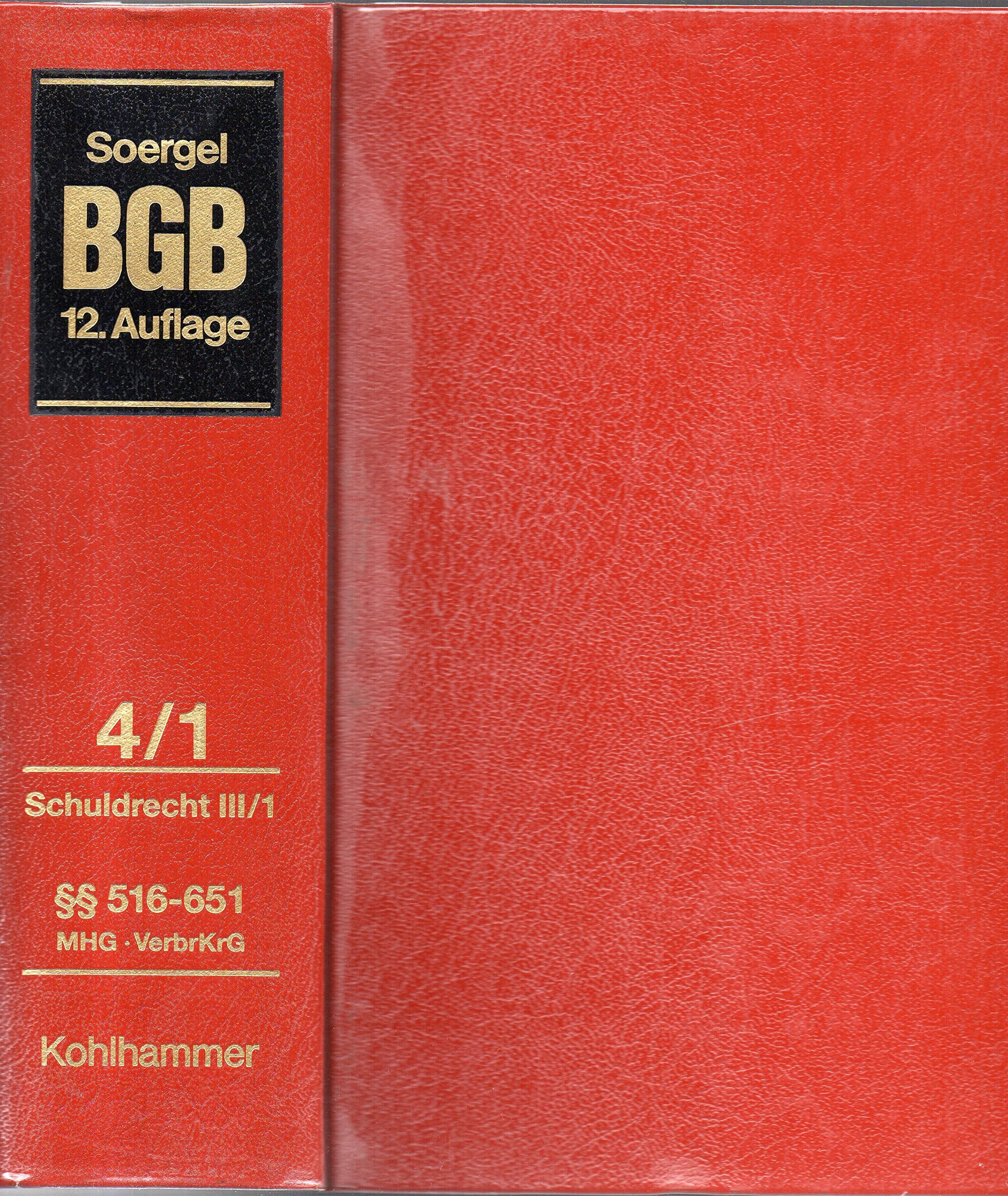 Bürgerliches Gesetzbuch mit Einführungsgesetz und Nebengesetzen (BGB): Band 4/1, Schuldrecht 3/1: §§ 516-651 BGB; MHG; VerbrKrG (Bürgerliches ... und Nebengesetzen (BGB): 12. Auflage, 4/1) Law