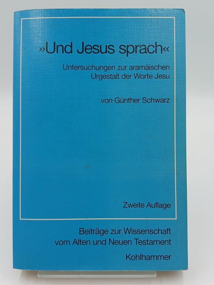 Und Jesus sprach: Untersuchungen zur aramäischen Urgestalt der Worte Jesu (Beiträge zur Wissenschaft vom Alten und Neuen Testament / Sechste Folge) Religion & Esotericism