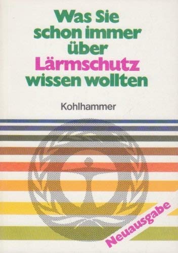 Was Sie schon immer über Lärmschutz wissen wollten (Kohlhammer Taschenbücher Umweltschutz) Business & Technology