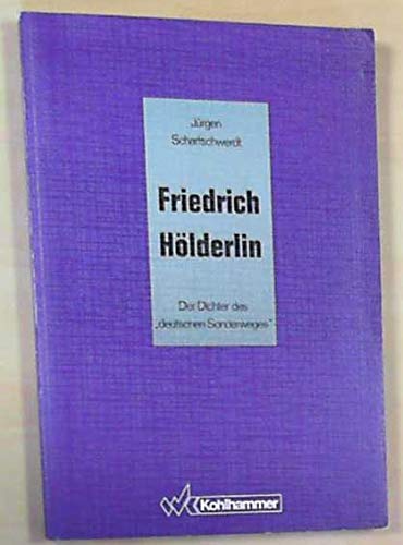 Friedrich Hölderlin. Der Dichter des "deutschen Sonderweges" Art & Literature