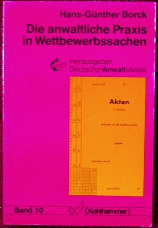 Die anwaltliche Praxis in Wettbewerbssachen. Eine Einführung in die Anwaltstätigkeit (Kohlhammer Praxisbücher für den Rechtsanwalt) Law