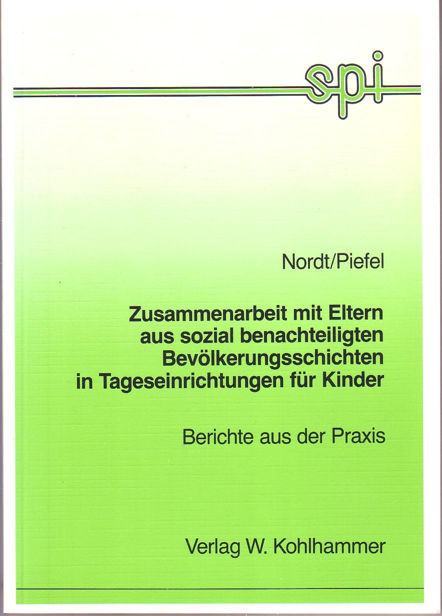 Zusammenarbeit mit Eltern aus sozial benachteiligten Bevölkerungsschichten in Tageseinrichtungen für Kinder: Berichte aus der Praxis (Schriften- und ... Erziehung des Landes Nordrhein-Westfalen) Books
