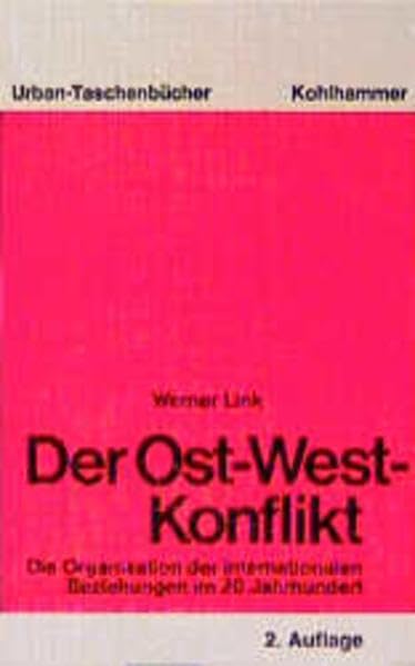 Der Ost-West-Konflikt: Die Organisation der internationalen Beziehungen im 20. Jahrhundert (Urban-Taschenbücher) Politics & History