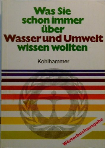 Was Sie schon immer über Wasser und Umwelt wissen wollten (Kohlhammer Taschenbücher Umweltschutz) Natural Sciences