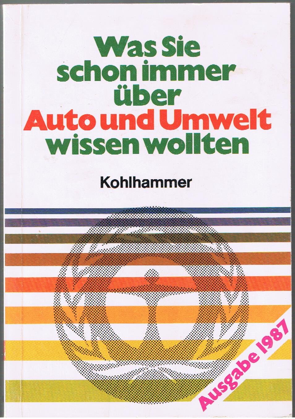 Was Sie schon immer über Auto und Umwelt wissen wollten: Ausgabe 1987 (Kohlhammer Taschenbücher Umweltschutz) Natural Sciences