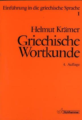 Einführung in die griechische Sprache I und II / Griechische Wortkunde: Auf der Grundlage der Sprache Platons unter Einbeziehung des Neuen Testaments ... sowie fakultative Kurse an Gymnasien book