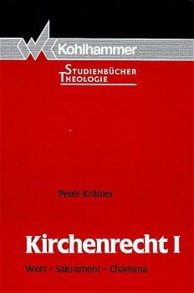 Kirchenrecht, Bd.1, Wort, Sakrament, Charisma (Kohlhammer Studienbücher Theologie) Law