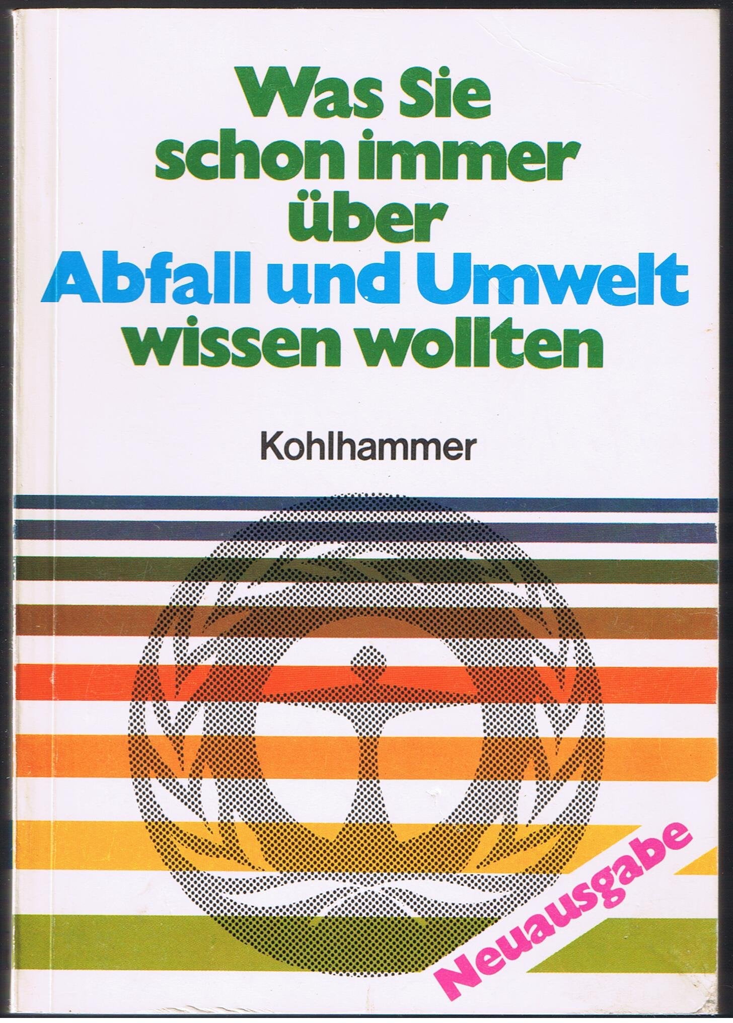 Was Sie schon immer über Abfall und Umwelt wissen wollten (Kohlhammer Taschenbücher Umweltschutz) Natural Sciences