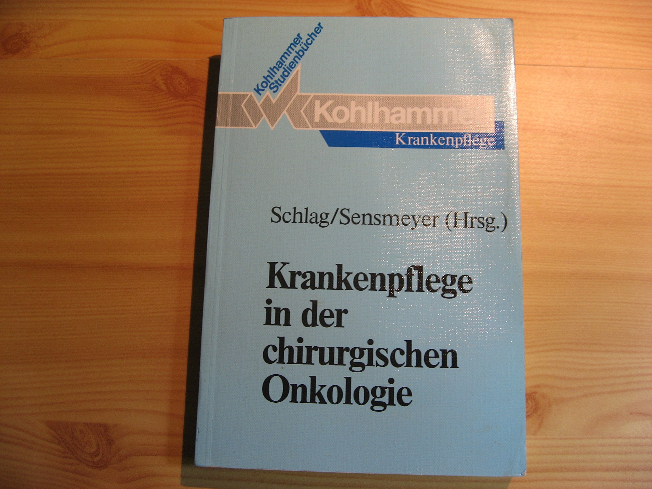 Krankenpflege in der chirurgischen Onkologie (Kohlhammer Studienbücher - Krankenpflege / Studienbücher für Krankenschwestern, Krankenpfleger und MTA) Medicine