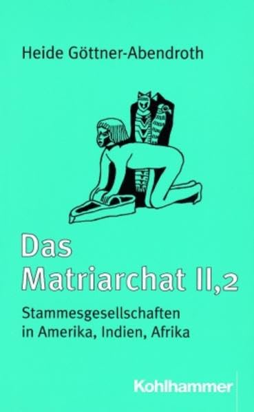 Das Matriarchat, Bd.2/2, Stammesgesellschaften in Amerika, Indien, Afrika General education