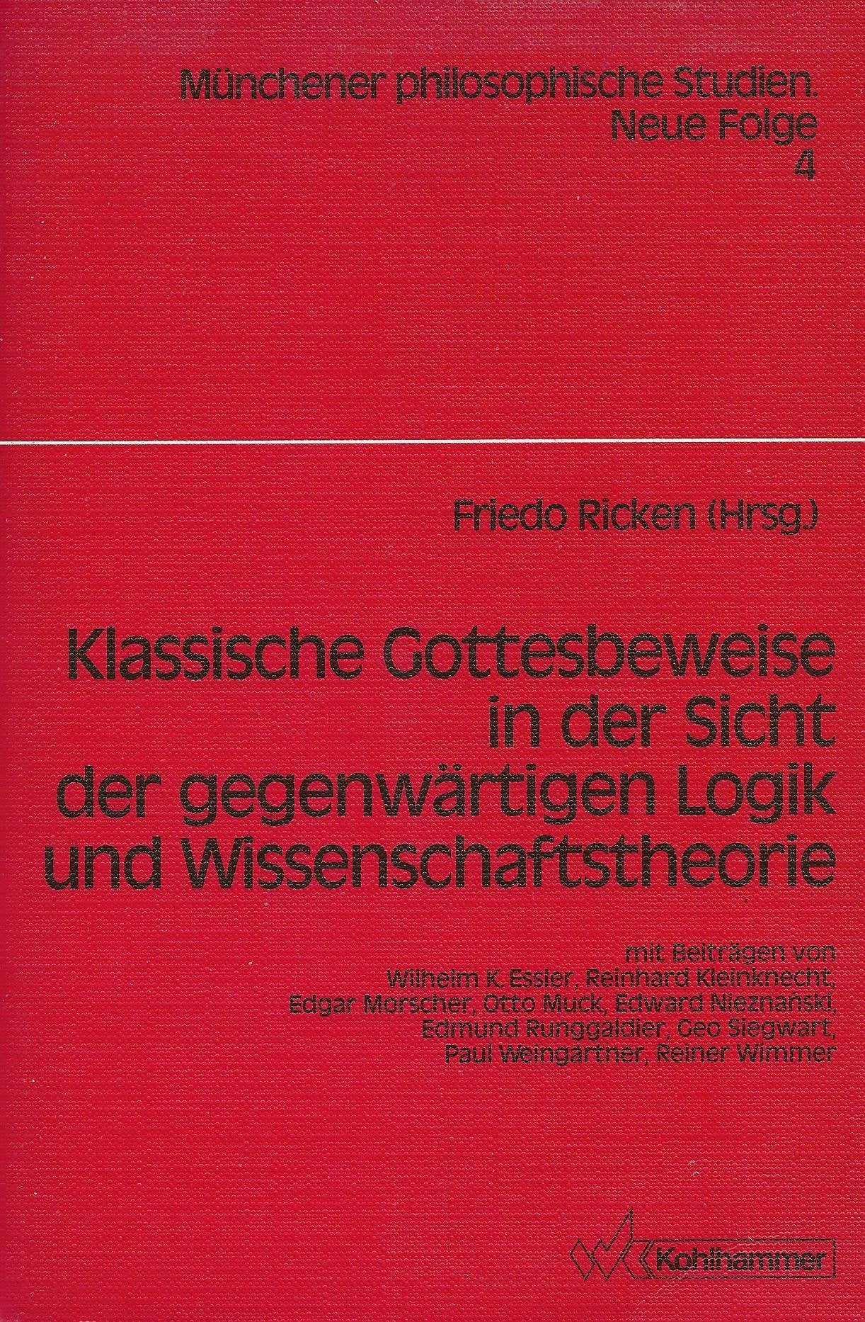 Klassische Gottesbeweise in der Sicht der gegenwärtigen Logik und Wissenschaftstheorie (Münchener philosophische Studien. Neue Folge) Philosophy
