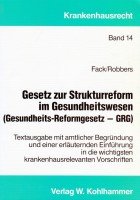 Gesetz zur Strukturreform im Gesundheitswesen (Gesundheits-Reformgesetz - GRG): Textausgabe mit amtlicher Begründung und erläuternder Einführung zu ... Vorschriften (Krankenhausrecht) Books