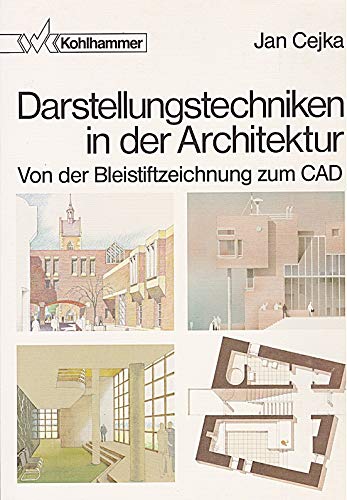 Darstellungstechniken in der Architektur: Von der Bleistiftzeichnung zum CAD (Fachbuchreihe Architektur) Architecture