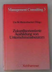 Zukunftsorientierte Ausbildung von Unternehmensberatern (Management Consulting) Business, Finance & Career
