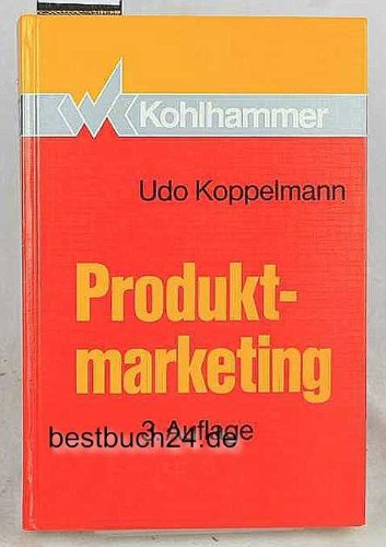 Produktmarketing: Entscheidungsgrundlage für Produktmanager Business, Finance & Career