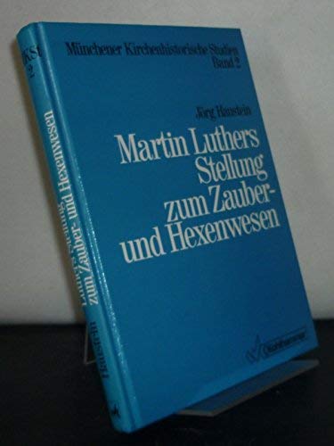 Martin Luthers Stellung zum Zauber- und Hexenwesen (Münchener Kirchenhistorische Studien) Philosophy