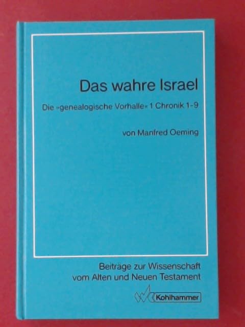 Das wahre Israel: Die "genealogische Vorhalle" 1 Chronik 1-9 (Beiträge zur Wissenschaft vom Alten und Neuen Testament / Siebente Folge) Books