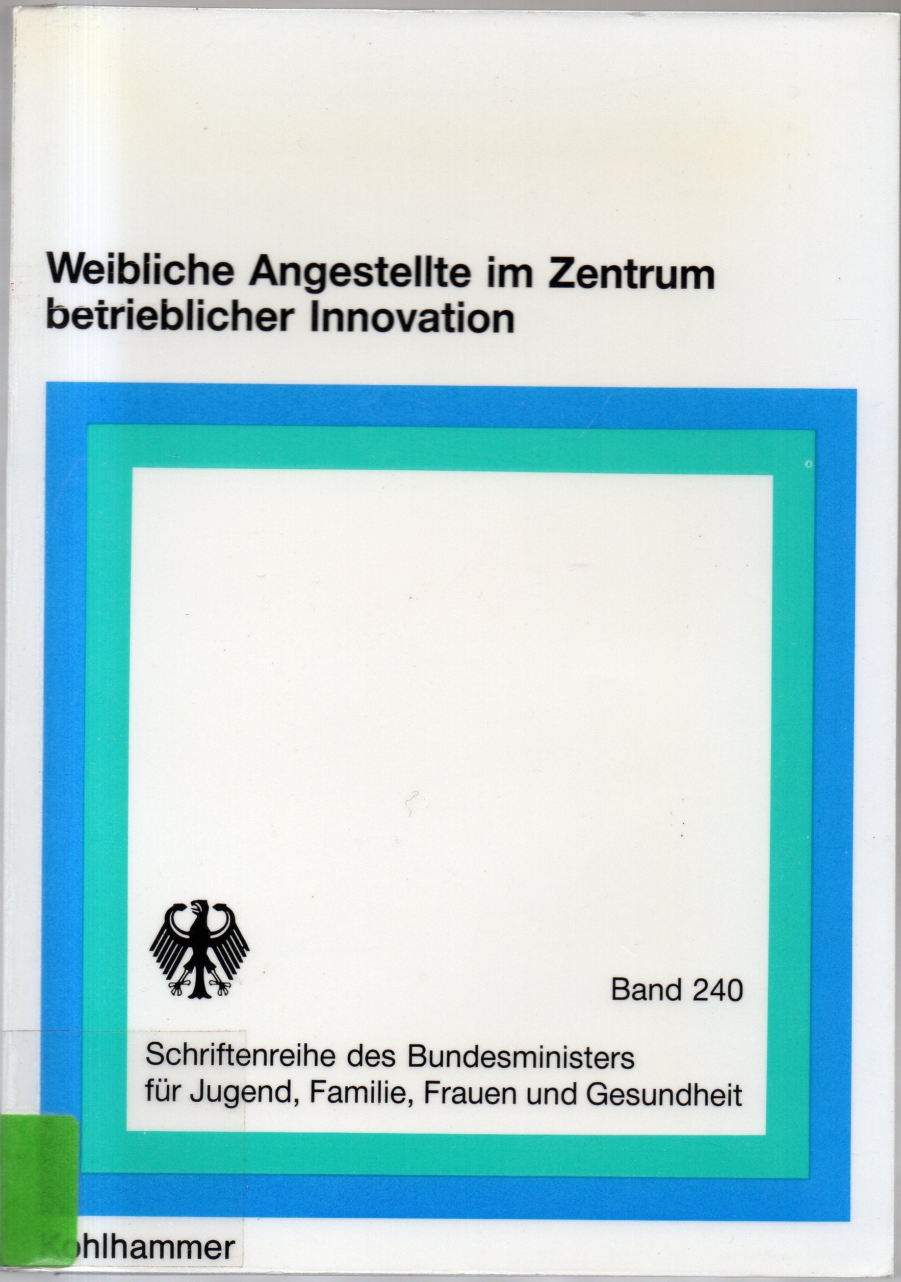 Weibliche Angestellte im Zentrum betrieblicher Innovation: Die Bedeutung neuer Bürotechnologien für Beschäftigungssituation und Berufsperspektiven ... für Jugend, Familie, Frauen und Gesundheit) Business, Finance & Career