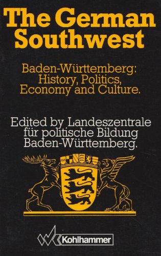 The German Southwest: Baden-Württemberg: History, Politics, Economy and Culture Books