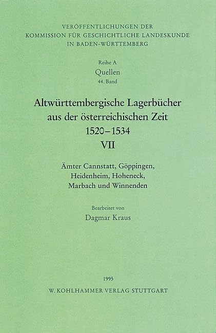 Altwurttembergische Lagerbucher Aus Der Osterreichischen Zeit 1520-1534: Amter Cannstatt, Goppingen, Heidenheim, Hoheneck, Marbach Und Winnenden book