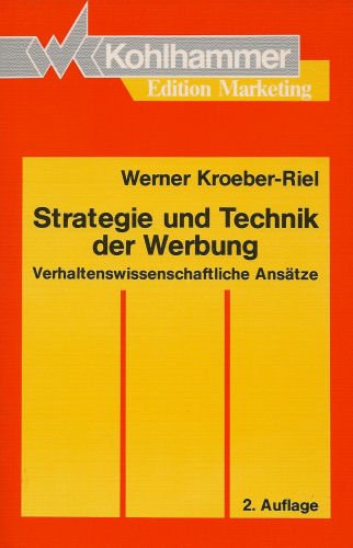 Strategie und Technik der Werbung: Verhaltenswissenschaftliche Ansätze (Kohlhammer Edition Marketing) Media & Communication
