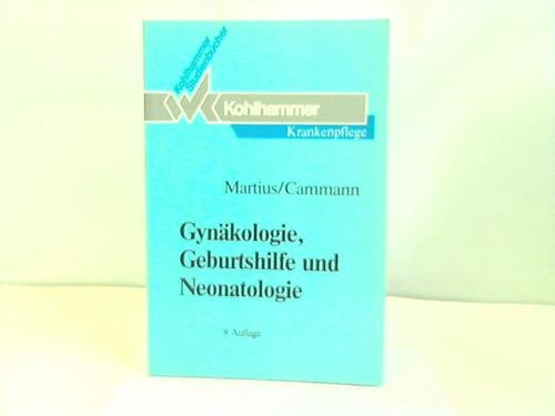 Gynäkologie, Geburtshilfe und Neonatologie: Studienbuch für Krankenschwestern, Krankenpfleger und medizinisch-technische Assistentinnen (Kohlhammer ... Krankenschwestern, Krankenpfleger und MTA) Medicine