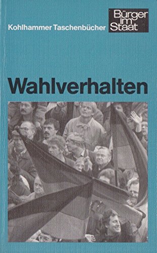Wahlverhalten (Urban-Kohlhammer Taschenbücher: Bürger im Staat) Social Sciences