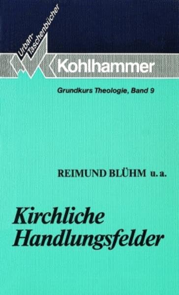 Kirchliche Handlungsfelder: Gemeindepädagogik - Pastoralpsychologie - Liturgik /Kirchenmusik - Kirchenbau und kirchliche Kunst der Gegenwart (Grundkurs Theologie) Religion & Esotericism