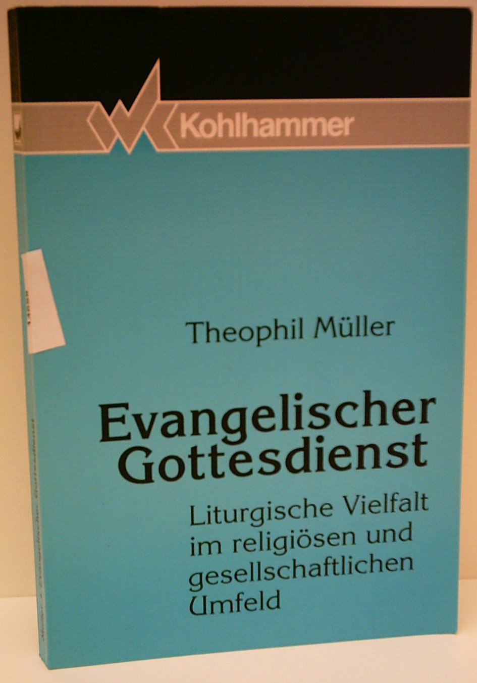 Evangelischer Gottesdienst: Liturgische Vielfalt im religiösen und gesellschaftlichen Umfeld Books