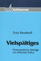 Vielspältiges - Protestantische Beiträge zur ethischen Kultur Philosophy