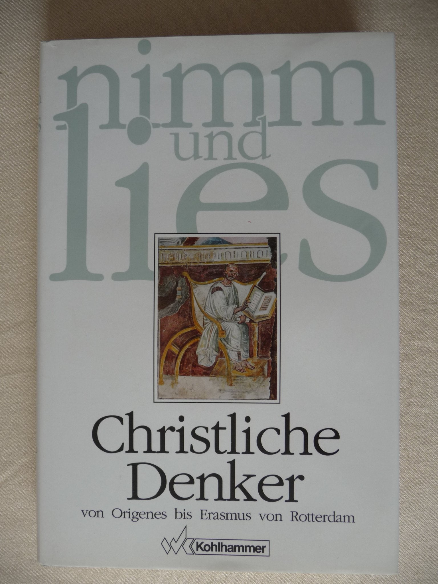 Nimm und lies: Christliche Denker von Origenes bis Erasmus von Rotterdam Politics & History