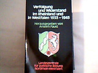 Verfolgung und Widerstand im Rheinland und in Westfalen 1933-1945 (Schriften zur politischen Landeskunde Nordrhein-Westfalens) German history