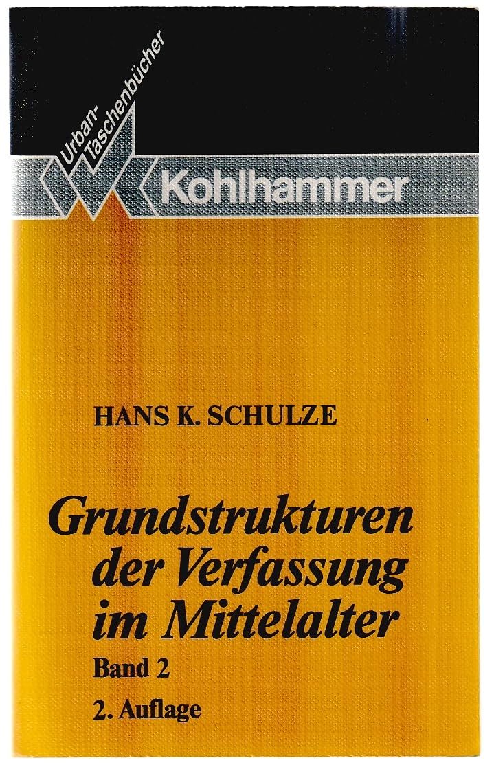 Grundstrukturen der Verfassung im Mittelalter, Bd. 2: Familie, Sippe und Geschlecht, Haus und Hof, Dorf und Mark, Burg, Pfalz und Königshof, Stadt Professional & Reference Books