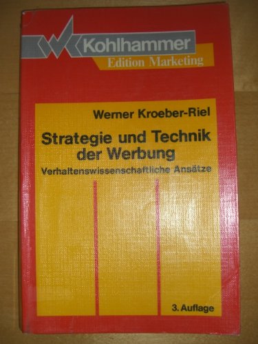 Strategie und Technik der Werbung: Verhaltenswissenschaftliche Ansätze (Kohlhammer Edition Marketing) Media & Communication