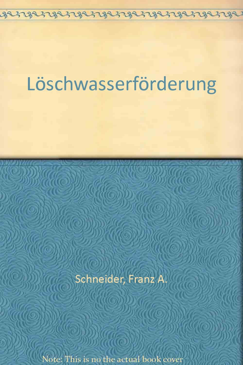 Löschwasserförderung: Mit Ablesetafel für Pumpenabstände bei Reihenschaltung. Eine Lehrschrift für den Feuerwehrmann (Die Roten Hefte) Business & Technology