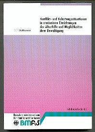 Konflikt- und Belastungssituationen in stationären Einrichtungen der Altenhilfe und Möglichkeiten ihrer Bewältigung: Studie im Auftrag des ... Bundesministeriums für Familie und Senioren) Social Sciences