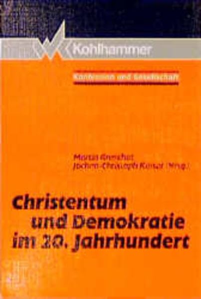 Christentum und Demokratie im 20. Jahrhundert (Konfession und Gesellschaft / Beiträge zur Zeitgeschichte) Religion & Esotericism