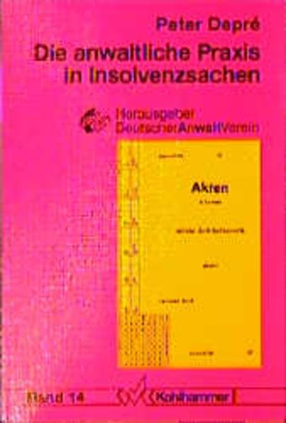 Die anwaltliche Praxis in Insolvenzsachen: Eine Einführung in die Anwaltstätigkeit (Kohlhammer Praxisbücher für den Rechtsanwalt) Law