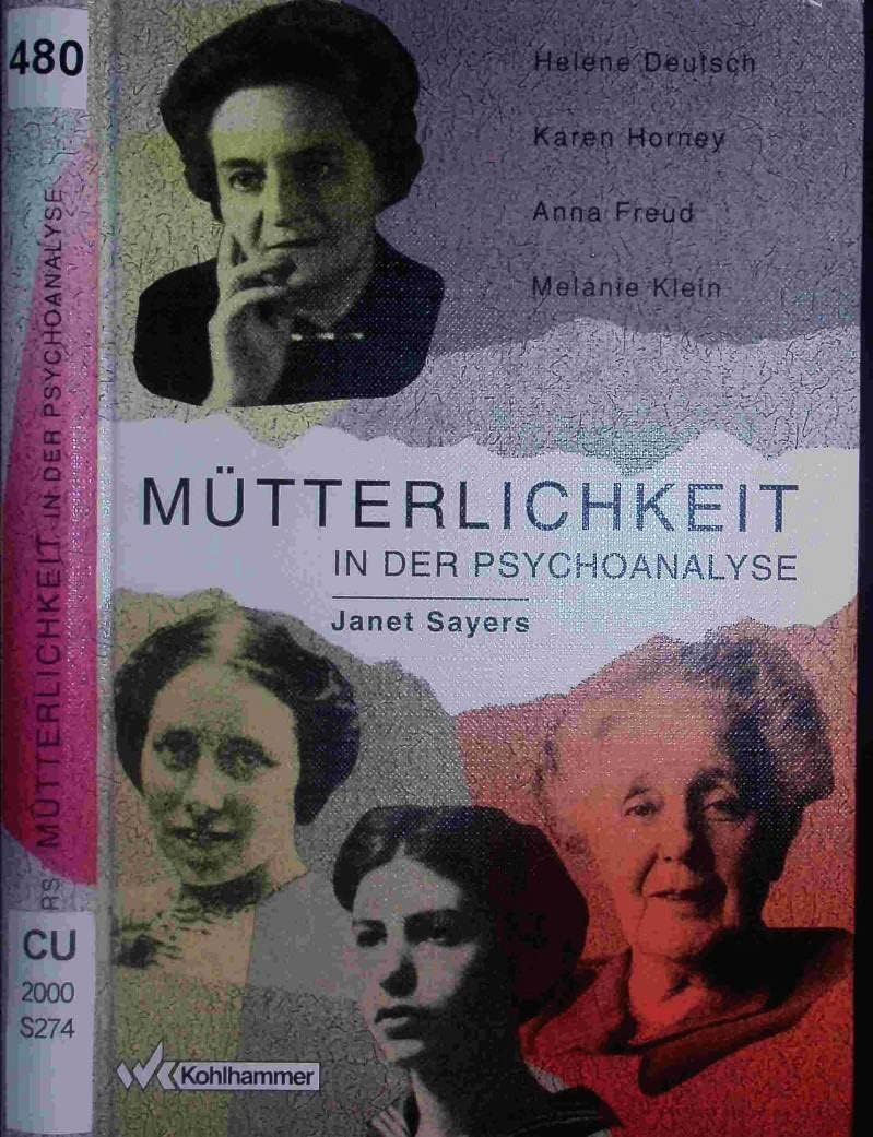 Mütterlichkeit in der Psychoanalyse: Helene Deutsch, Karen Horney, Anna Freud, Melanie Klein Psychology