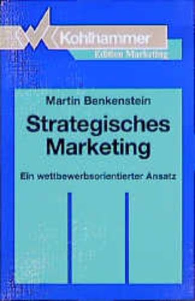 Strategisches Marketing: Ein wettbewerbsorientierter Ansatz (Kohlhammer Edition Marketing) Business, Finance & Career